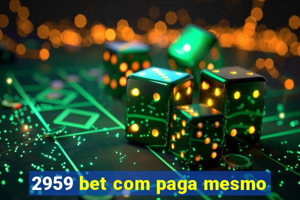 2959 bet com paga mesmo